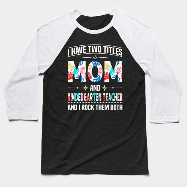 Mom and Kindergarten Teacher I Rock Them Baseball T-Shirt by Tatjana  Horvatić